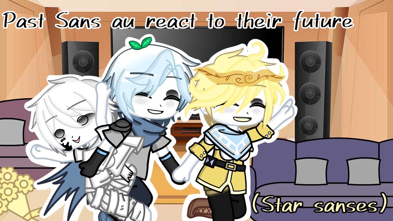 Past Sans au react to their future self|Star sanses|(1/3)•Read description•