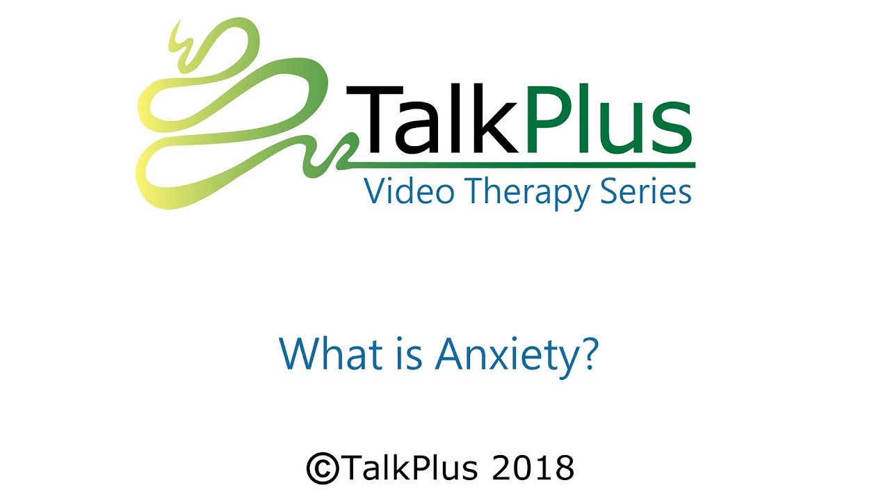 TalkPlus - What Is Anxiety