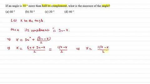 If an angle is 30 ° more than half its complement, what is the measure of the angle?