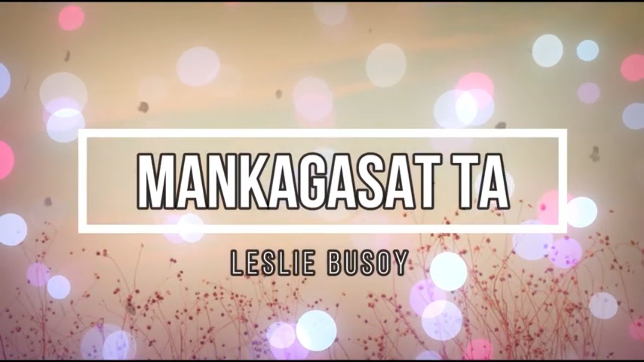 LESLIE BUSOY | MANKAGASAT TA