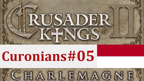 Crusader Kings II: Charlemagne: The Curonians - Episode 5: Why is Everyone Dying in Battle?