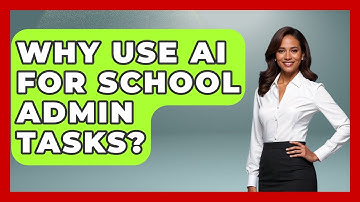 Why Use AI For School Admin Tasks? | Safe AI for The Classroom News