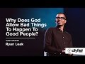 Honest To God (Pt1) - Why Does God Allow Bad Things To Happen To Good People? - Ryan Leak