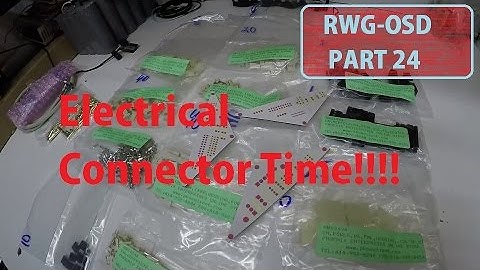 RWG-OSD # 24 : Electrical Connector Time!!!! Its Starting To Look Like Something!