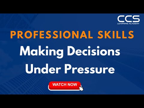 Professional Skills: How to Make Decisions Under Pressure