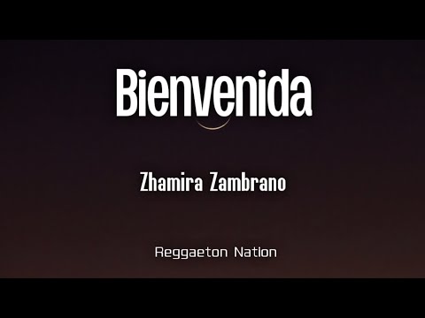 Zhamira - Bienvenida (Letra/Lyrics)