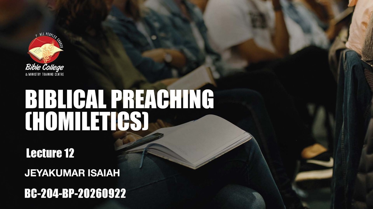 Thumbnail for Biblical Preaching (Homiletics) | Lecture 12 : BC204-BP-20260922