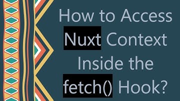 How to Access Nuxt Context Inside the fetch() Hook?
