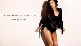 Milica Pavlovic ft. Nesh - Alibi ( By DJ EM )