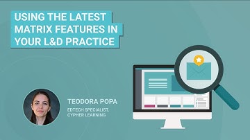 Webinar: Using the latest MATRIX LMS features in your L&D practice