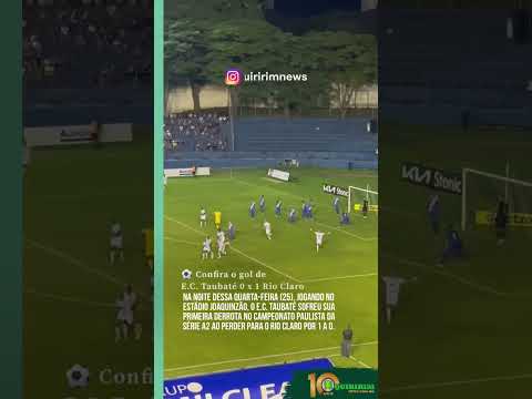 Confira o gol de E.C. Taubaté 0 x 1 Rio Claro - Campeonato Paulista Série A2.