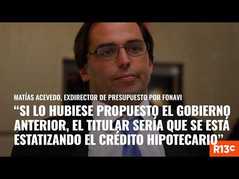 Matías Acevedo and mortgage loans: Analysis of the housing fund