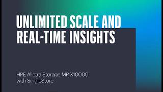 Unlimited scale and real-time insights with HPE Alletra Storage MP X10000 and SingleStore