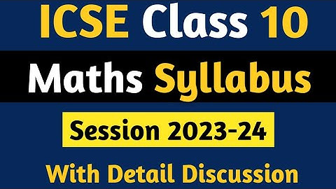 ICSE Class 10 Maths Syllabus | ICSE Class 10 Session 2023-24 Syllabus | ICSE Class 10 Maths