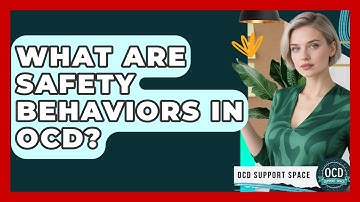 What Are Safety Behaviors In OCD? - OCD Support Space