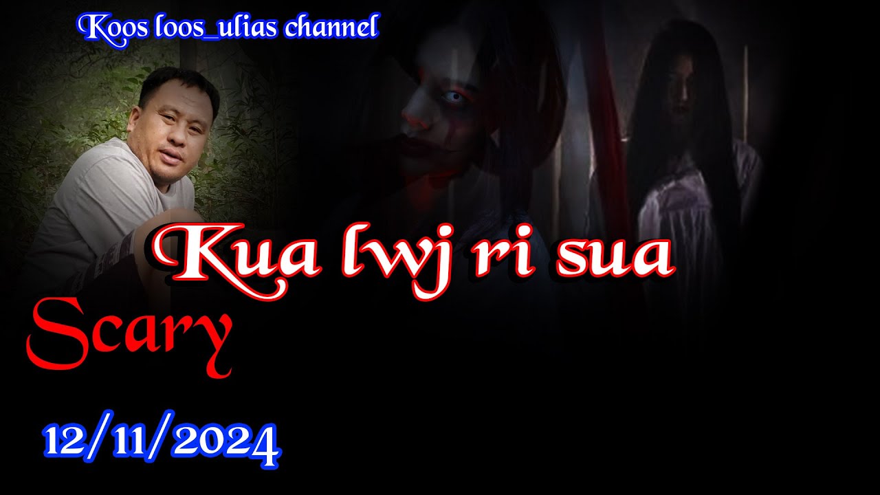 Kua lwj ri sua  scary  12/11/2024