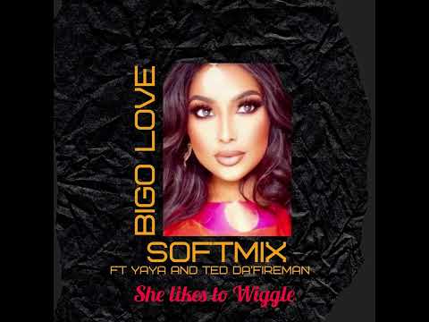 Bigo Love - Softmix ft Yaya and Ted Da’fireman