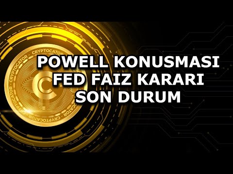 POWELL KONUSMASI | FED FAIZ KARARI | SON DURUM