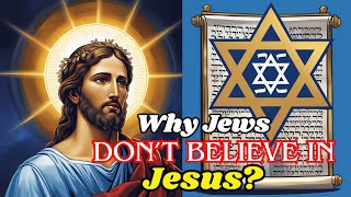 Why Jews Dont Believe Jesus Is The Messiah The Knowledge Vault