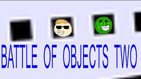 Battle Of Objects Two Intro (OLD)