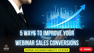 5 Ways to Improve Webinar Sales Conversions!!