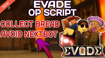 [NEW] 💀 Evade 🌺 OP Script (2025) PASTEBIN - Collect Bread | Avoid Nextbot | Auto Event