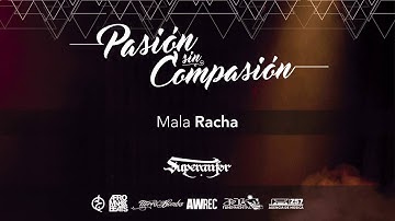 Mala Racha [Pasión Sin Compasión] - Superanfor