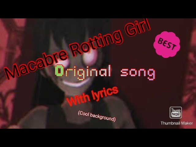 Macabre Rotting Girl Lyrics | sing along class=