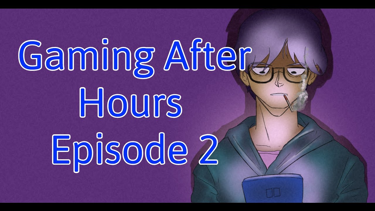 Gaming After Hours Episode 2: Everyone is malding