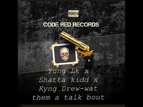 Yung Lk X Shatta Kidd X Kyng Drew (Wat them a talk bout)