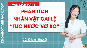 Phân tích nhân vật Cai lệ trong đoạn trích Tức nước vỡ bờ của Ngô Tất Tố - Văn mẫu 8 (HAY NHẤT)