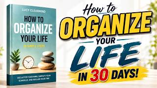 How to Organize Your Disorganized Life in 30 Days | When Everything Feels Out of Control #organized