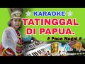 Tatinggal di Papua .KARAOKE. # Pace Nogei #
