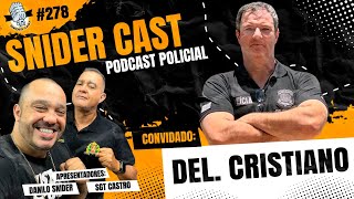 Snider e Sgt Castro Entrevistam Delegado Cristiano - Snidercast #278