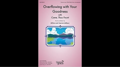 "Overflowing with Your Goodness" (Come, Thou Fount) from Growing in Grace