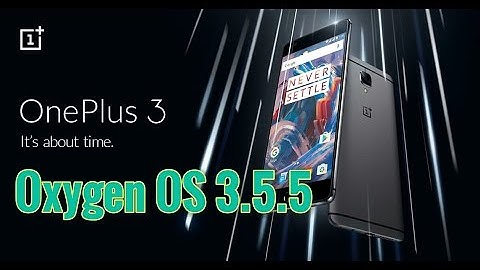 Oneplus 3: Oxygen OS 3.5.5 latest Release