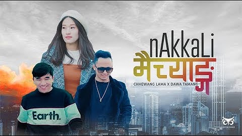 Chhewang Lama X Dawa Tamang - Nakkali Maichyang || Official MV ||
