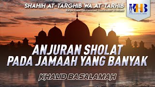 Shahih At-Targhib wa At-Tarhib - Anjuran Sholat pada Jamaah yang Banyak
