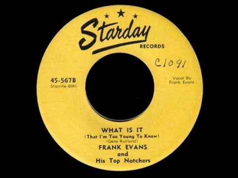 Frank Evans & The Top Notchers - What is It (That Im To Young To Know) (1956)