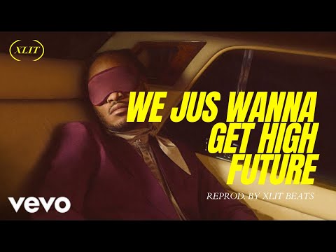 Future - WE JUS WANNA GET HIGH - Instrumental