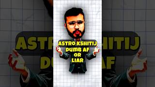 Indian Atheist Astro Kshitij Is Dumb AF 🤡 #shorts