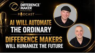 🎙️AI Will Automate the Ordinary. Difference Makers Will Humanize the Future.