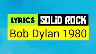 Solid Rock Lyrics _ Bob Dylan 1980