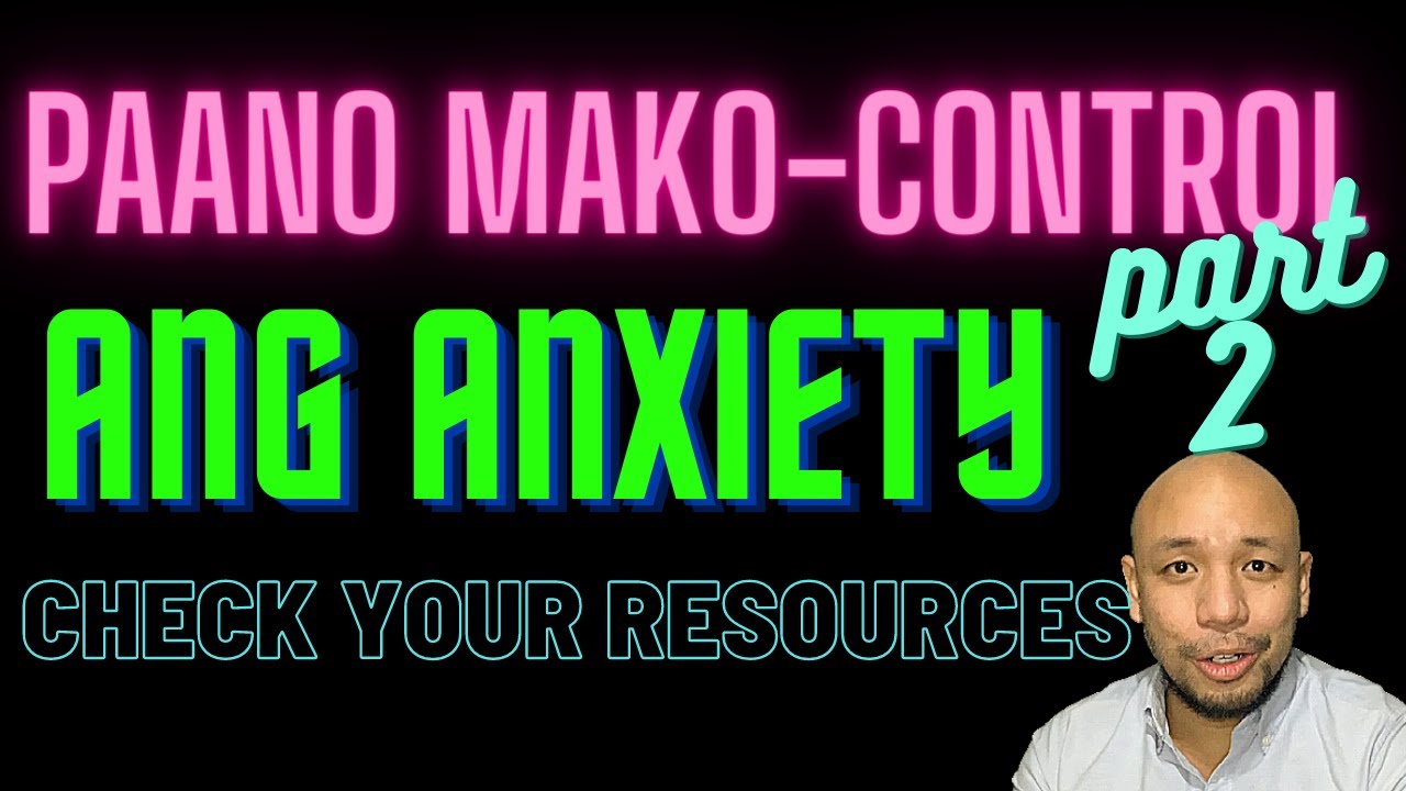 PAANO BA MAKO CONTROL ANG ANXIETY? TIGNAN MO KUNG ANONG MERON KA NA (TAGALOG)