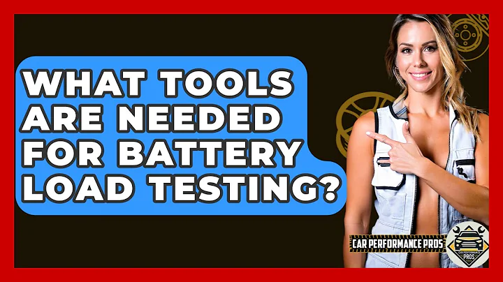 What Tools Are Needed For Battery Load Testing? - Car Performance Pros
