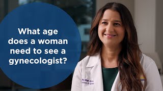 What age does a woman need to see a gynecologist?