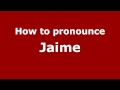 How to Pronounce Jaime - PronounceNames.com