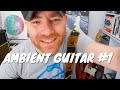 Ambient guitar ideas 1  you will have all you need
