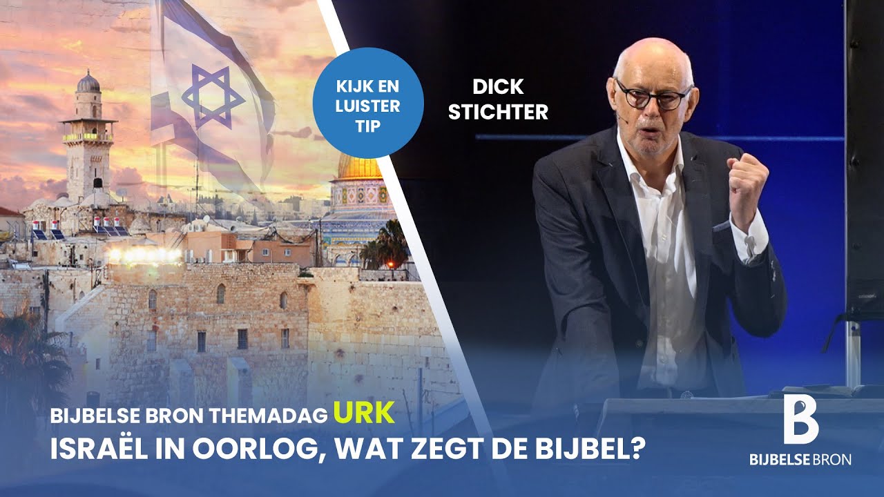 Israël in oorlog, wat zegt de Bijbel? - Dick Stichter - Bijbelse Bron