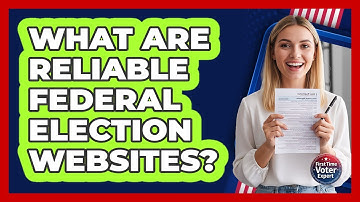 What Are Reliable Federal Election Websites?